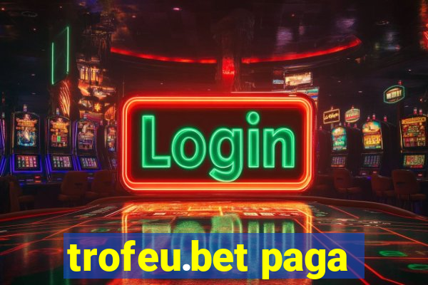 trofeu.bet paga